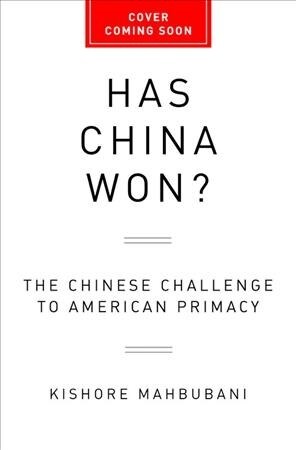 Has China Won?: The Chinese Challenge to American Primacy (Hardcover)