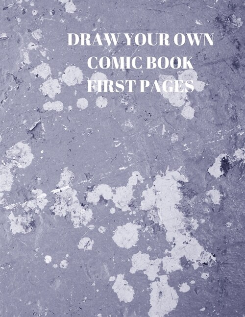 Draw Your Own Comic Book First Pages: 90 Pages of 8.5 X 11 Inch Comic Book First Pages (Paperback)