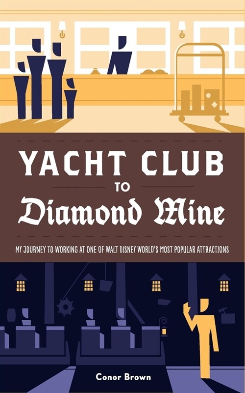 Yacht Club to Diamond Mine: My Journey to Working at One of Walt Disney Worlds Most Popular Attractions (Paperback)