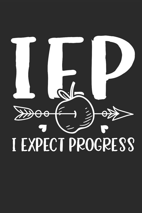 IEP i expect progress: Dot matrix notebook for the journal or diary for women and men (Paperback)