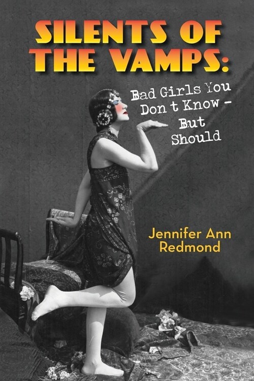 Silents of the Vamps: Bad Girls You Dont Know - But Should (Paperback)