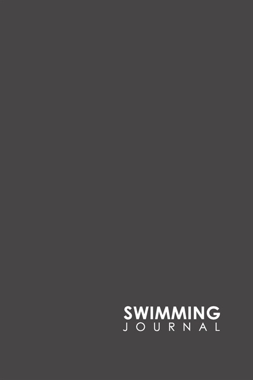 Swimming Journal: Swim Journal, Swimming Log Book, Swim Training Log, Track Swimming, Minimalist Grey Cover (Paperback)