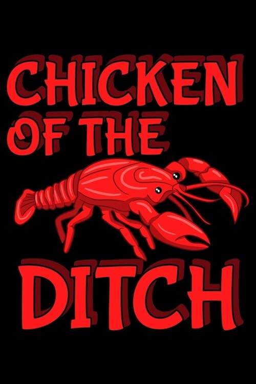 Chicken Of the Ditch: Crayfish Notebook to Write in, 6x9, Lined, 120 Pages Journal (Paperback)