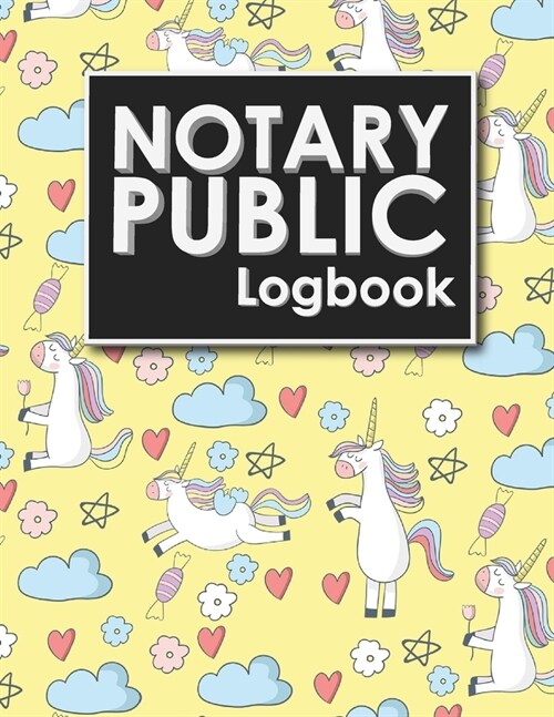 Notary Public Logbook: Notarized Paper, Notary Public Forms, Notary Log, Notary Record Template, Cute Unicorns Cover (Paperback)