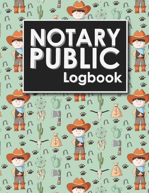 Notary Public Logbook: Notary Booklet, Notary Public Journal Template, Notary Log Sheet, Notary Register Book, Cute Cowboys Cover (Paperback)