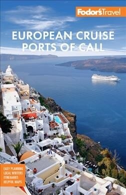 Fodors European Cruise Ports of Call: Top Cruise Ports in the Mediterranean, Aegean & Northern Europe (Paperback, 4)