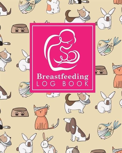 Breastfeeding Log Book: Baby Feeding Journal, Breastfeeding Diary, Breast Feeding Log Book, Breastfeeding Notebook, Cute Veterinary Animals Co (Paperback)