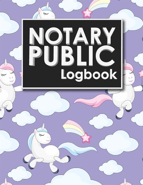 Notary Public Logbook: Notary Booklet, Notary Public Journal Template, Notary Log Sheet, Notary Register Book, Cute Unicorns Cover (Paperback)