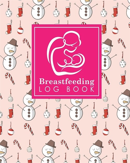 Breastfeeding Log Book: Baby Feeding Journal, Breastfeeding Diary, Breast Feeding Log Book, Breastfeeding Notebook, Christmas Cover (Paperback)