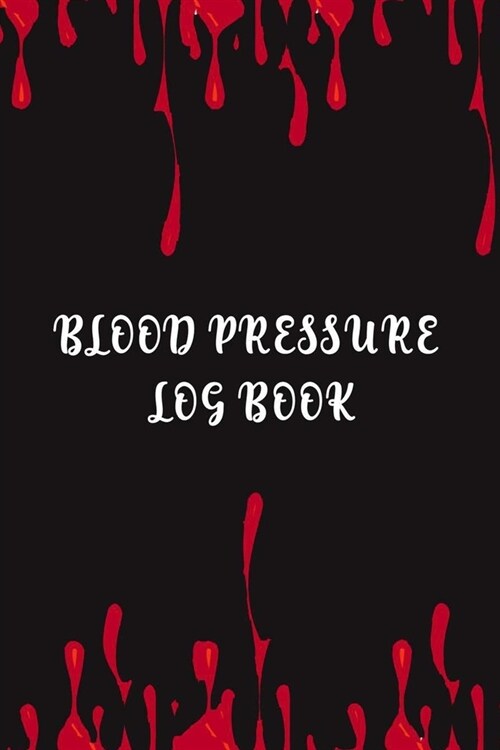 Blood Pressure Log Book: blood pressure recorder 6x9, BP Log for your daily measurements, 4 Spaces per Day for Time Blood Pressure Heart Rate (Paperback)