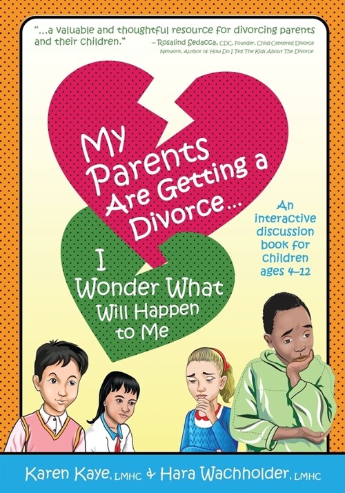 My Parents Are Getting A Divorce... I Wonder What Will Happen To Me.: An Interactive Discussion Book for Children ages 4-12 (Paperback)