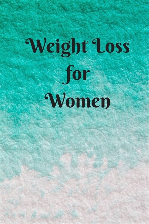 Weight Loss for Women: 6 x 9 inches 90 daily pages paperback (about 3 months/12 weeks worth) easily record and track your food consumption (b (Paperback)