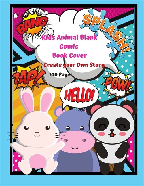 Kids Animal Blank Comic Book Cover Create your Own Story 100 Pages: 15 Pages of Graphic Designs Inside this Notebook Kids Can Write their Own Stories (Paperback)