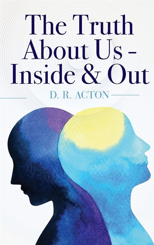 The Truth About Us - Inside & Out (Hardcover)