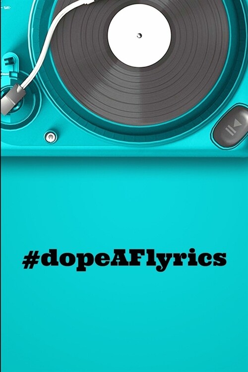 DopeAF Lyrics: a lyric poem or verse or the words of a song (Paperback)
