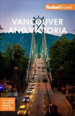 Fodors Vancouver & Victoria: With Whistler, Vancouver Island & the Okanagan Valley (Paperback, 6)