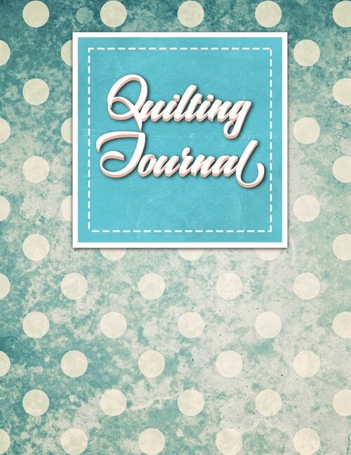 Quilting Journal: Quilt Journal, Quilt Log Cabin Book, Quilt Pattern Paper, Vintage/Aged Cover (Paperback)