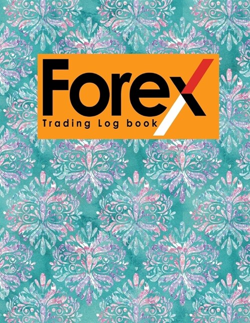 Forex Trading Log Book: Forex Trading Journal, Trading Journal Notebook, Traders Diary, Trading Log Spreadsheet, Hydrangea Flower Cover (Paperback)