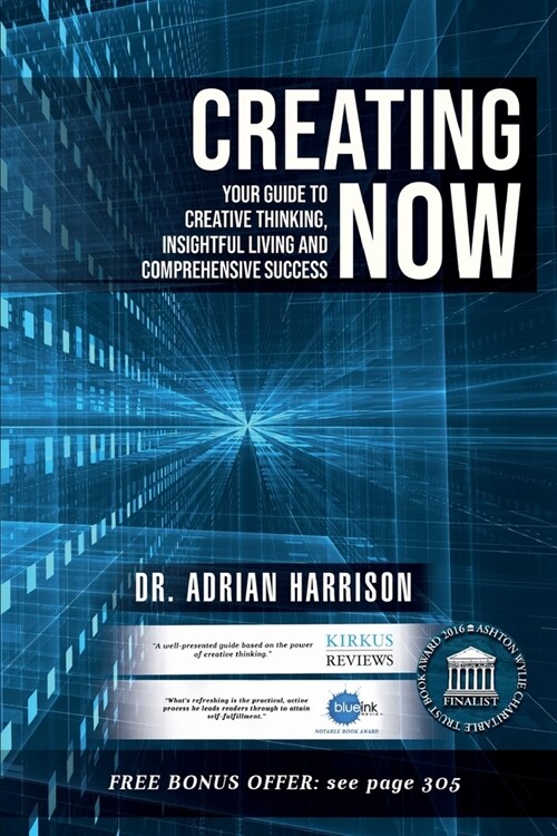 Creating Now: Your Guide to Creative Thinking, Insightful Living and Comprehensive Success (Paperback)