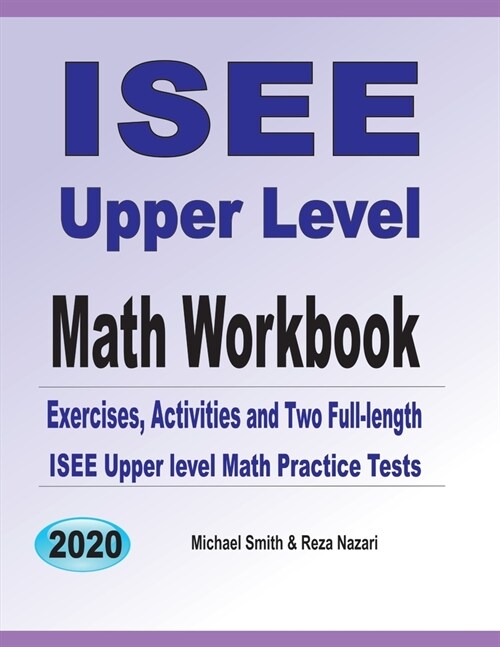 ISEE Upper Level Math Workbook: Exercises, Activities, and Two Full-Length ISEE Upper Level Math Practice Tests (Paperback)