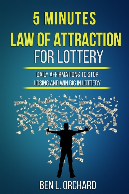 5 Minutes Law Of Attraction For Lottery: Daily Affirmations To Stop Losing And Win Big In Lottery (Paperback)