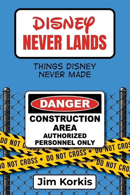 Disney Never Lands: Things Disney Never Made (Paperback)