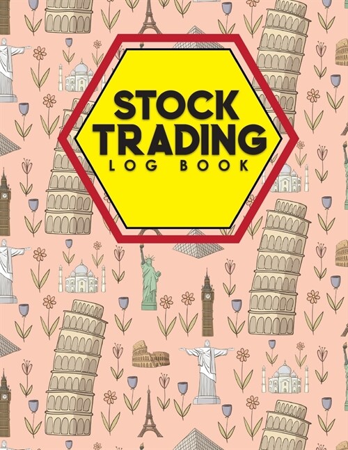 Stock Trading Log Book: Day Trading Spreadsheet, Traders Log, Stock Trading Journal, Trading Log Spreadsheet, Cute World Landmarks Cover (Paperback)