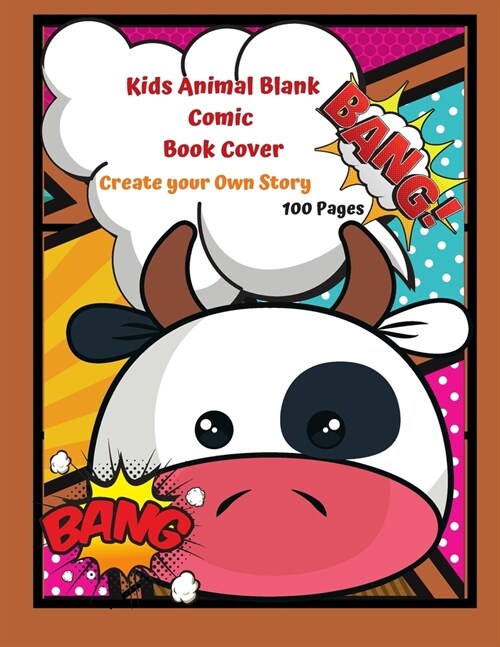 Kids Animal Blank Comic Book Cover Create your Own Story 100 Pages: 15 Pages of Graphic Designs Inside this Notebook Kids Can Write their Own Stories (Paperback)