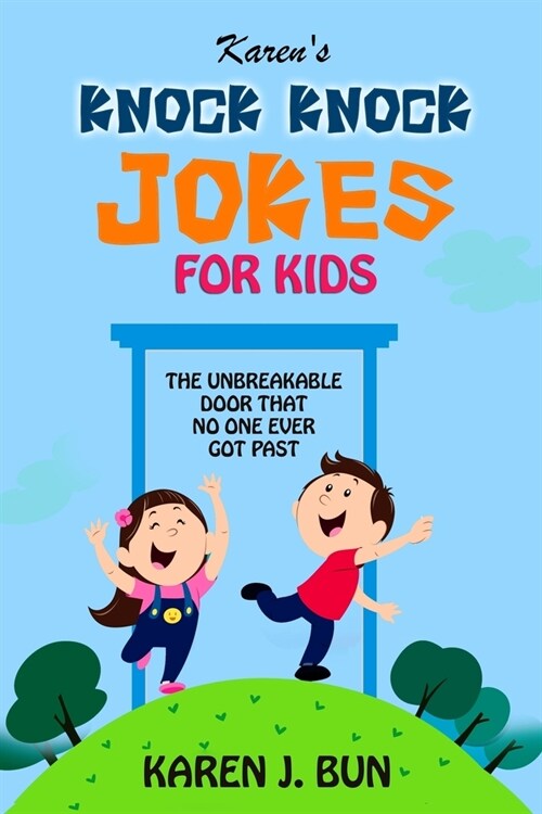 Karens Knock Knock Jokes For Kids: The Unbreakable Door That No One Ever Got Past (Paperback)