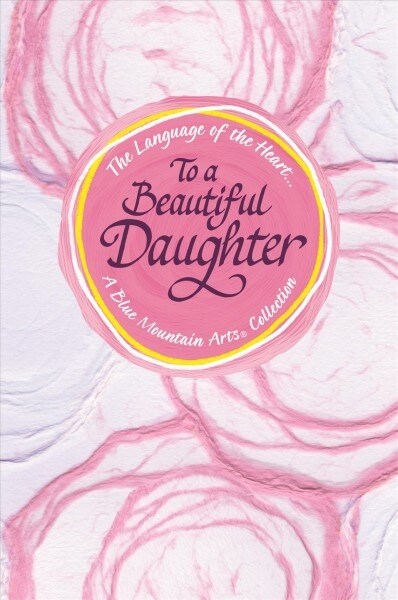 The Language of the Heart... to a Beautiful Daughter (Hardcover)