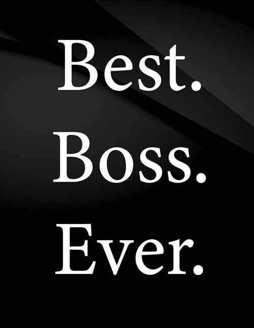 Best. Boss. Ever.: Song and Music Composition Jottings Drawings Black Background White Text Design - Large 8.5 x 11 inches - 110 Pages no (Paperback)