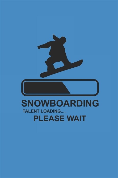 Snowboarding Talent Loading Please Wait: Notizbuch Snowboard Notebook Snowboarder Journal 6x9 kariert squared karo (Paperback)