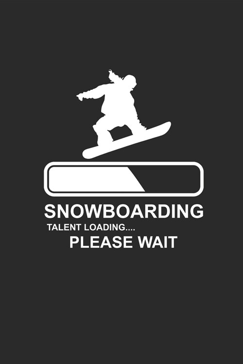 Snowboarding Talent Loading Please Wait: Notizbuch Snowboard Notebook Snowboarder Journal 6x9 kariert squared (Paperback)