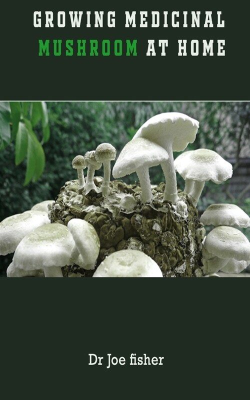 Growing Medicinal Mushroom at Home (Paperback)