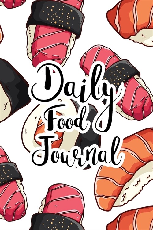 Daily Food Journal: Simple Way to Healthy. Cute sushi design. (Paperback)