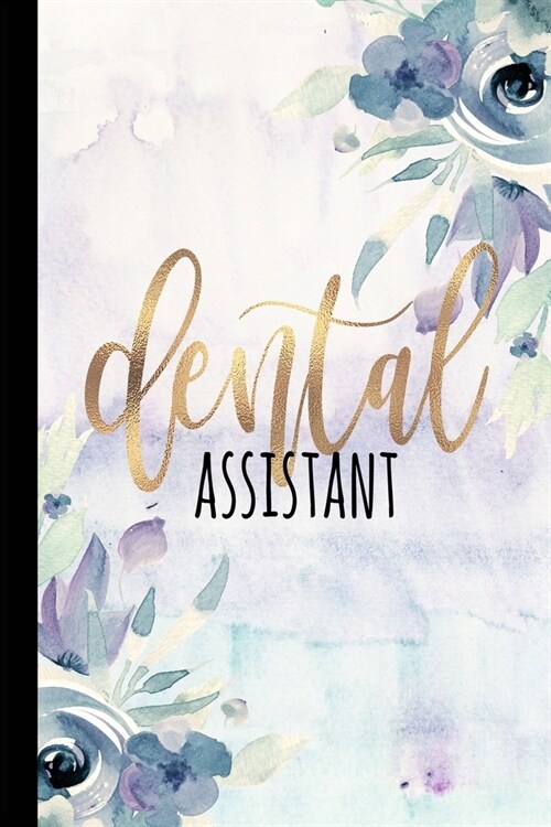 Dental Assistant: Dental Assistant Gifts, Dental Assistant Notebook Journal Diary, Gifts For Women, Dental Gifts 6x9 College Ruled Noteb (Paperback)