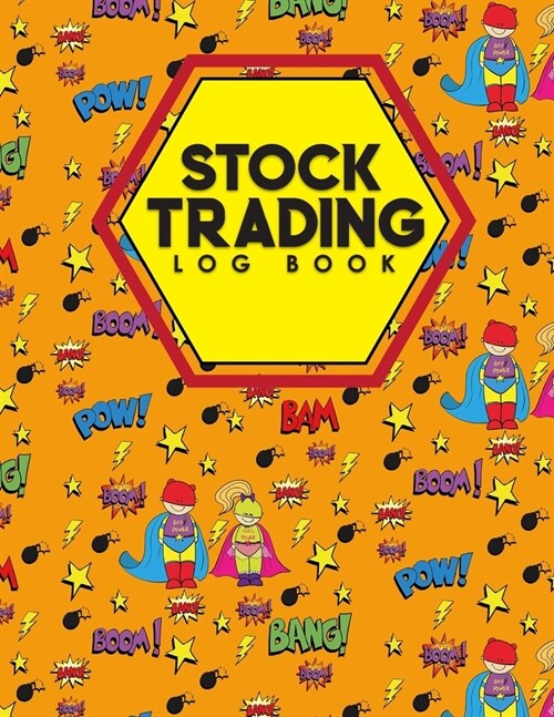 Stock Trading Log Book: Day Trading Journal, Stock Trading Log, Log Trade, Trading Journal, Cute Super Hero Cover (Paperback)