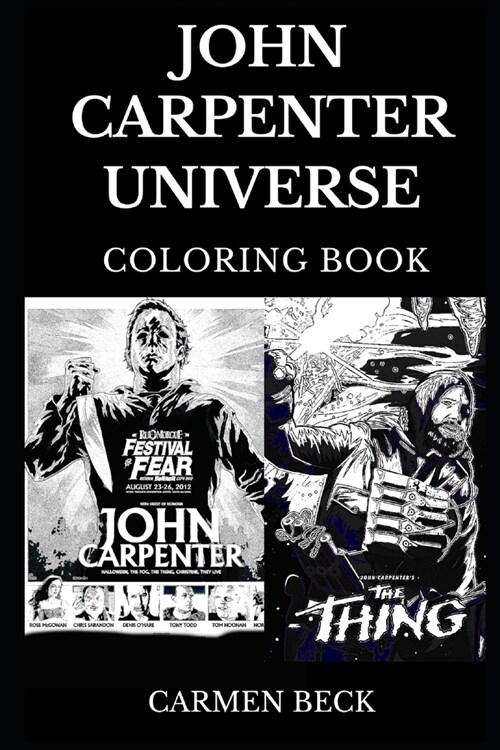 John Carpenter Universe Coloring Book: Famous Horror Filmmaking Genius and Legendary The Halloween Serials Creator, Cult Producer and Acclaimed Musici (Paperback)