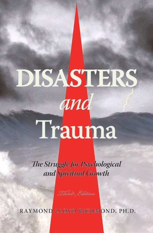 Disasters and Trauma 3E: The Struggle for Psychological and Spiritual Growth (Paperback)