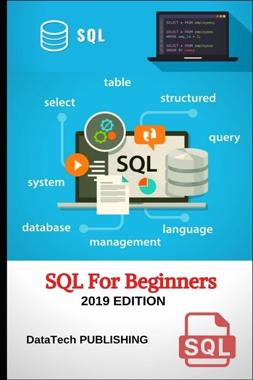 SQL: SQL for Beginners. Learn SQL Database Programming for Absolute Beginners, 2019 Edition. (Paperback)