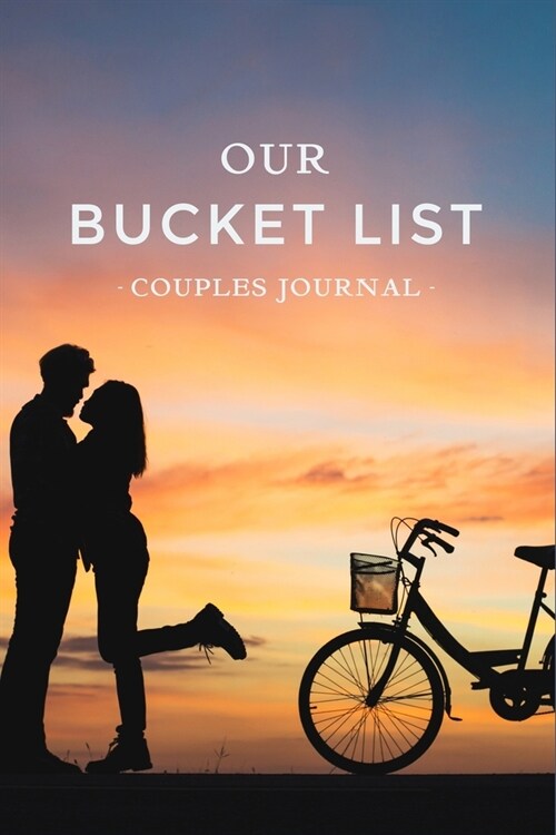 Our Bucket List Couples Journal: Adult Journals and Appreciation for Couples (Paperback)