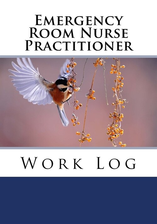 Emergency Room Nurse Practitioner Work Log: Work Journal, Work Diary, Log - 132 pages, 7 x 10 inches (Paperback)