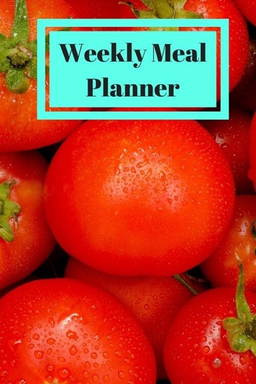 Weekly Meal Planner: Track and plan Meal For Modern housekeeper (Paperback)