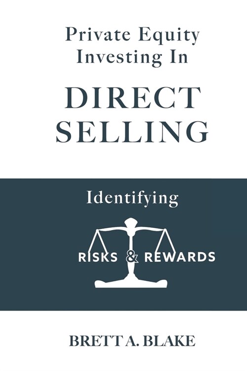 Private Equity Investing in Direct Selling: Identifying Risks & Rewards (Paperback)