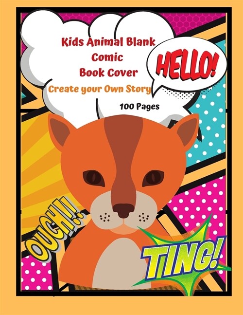 Kids Animal Blank Comic Book Cover Create your Own Story 100 Pages: 15 Pages of Graphic Designs Inside this Notebook Kids Can Write their Own Stories (Paperback)