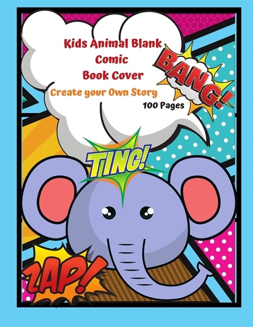 Kids Animal Blank Comic Book Cover Create your Own Story 100 Pages: 15 Pages of Graphic Designs Inside this Notebook Kids Can Write their Own Stories (Paperback)