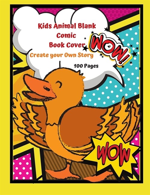 Kids Animal Blank Comic Book Cover Create your Own Story 100 Pages: 15 Pages of Graphic Designs Inside this Notebook Kids Can Write their Own Stories (Paperback)