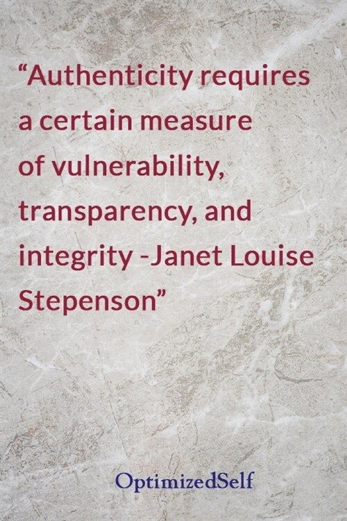 Authenticity requires a certain measure of vulnerability, transparency, and integrity -Janet Louise Stepenson: OptimizedSelf Journal Diary Notebook fo (Paperback)