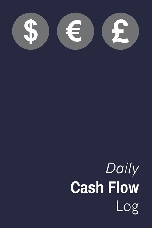 Daily Cash Flow Log: Financial Bookkeeping Journal For Income & Expenses- 120 Pages - 6x9(15.2 x 22.9 cm) (Paperback)