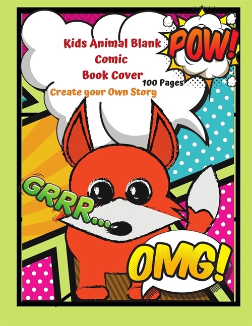 Kids Animal Blank Comic Book Cover Create your Own Story 100 Pages: 15 Pages of Graphic Designs Inside this Notebook Kids Can Write their Own Stories (Paperback)